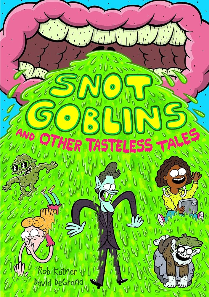 Snot Goblins and Other Tasteless Tales