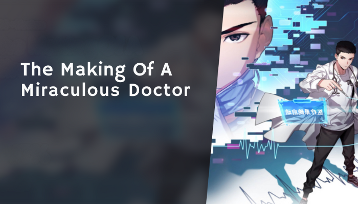 The Making of a Miraculous Doctor: Dive into the Story & Its Impact